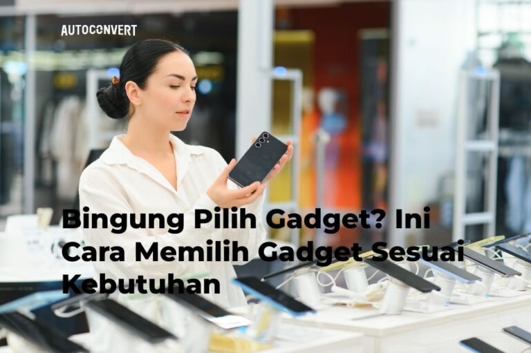 Cara Memilih Gadget Sesuai Kebutuhan